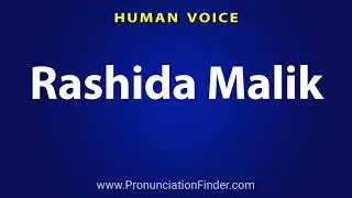 How To Pronounce Rashida Malik