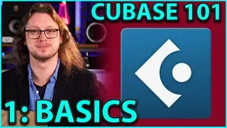 Cubase 101 - The Basics | Part 1, Getting Started