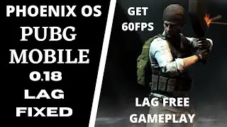 PHOENIX OS | PUBG MOBILE LAG FIX 0.18v | 100% 60 FPS with Proof