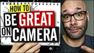 How To Be Better On Camera - YouTuber Edition