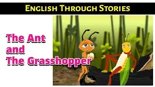 The Ant and The Grasshopper || English Through Stories