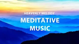 Heavenly music. Light melody. Meditative practice