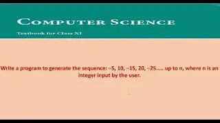 Write a program to generate the sequence: –5, 10, –15, 20, –25….. up to n,   input by the user.