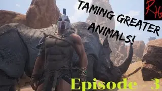 Taming BEARS and RHINOS and Progressing! - Conan Exiles - Episode 3