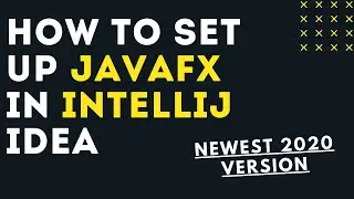 How to set Up JavaFX to work in IntelliJ Idea | Newest 2020 Version