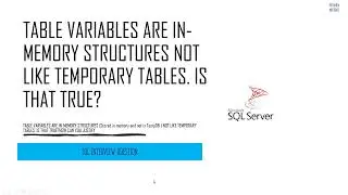 SQL Interview Question - Table variables are in-memory structures unlike temp tables. Is that true?