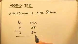 ADDING TIME (HOURS AND MINUTES)