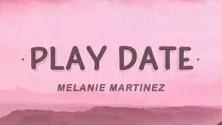 Melanie Martinez - Play Date (Lyrics)