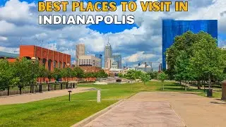 8 Best Places to Visit in Indianapolis - Indianapolis Indiana
