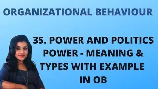 Power & Politics - Power and Types of power with examples in OB |L 35||OB|