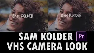 Sam Kolder Vhs Camera Look Tutorial ( Sam kolder Something Just Like This )