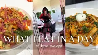 WHAT I EAT IN A DAY TO LOSE WEIGHT - EP 7 - QUICK, EASY, BALANCED MEALS