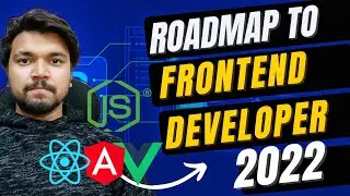 Roadmap To Frontend Developer 2022 | Complete Frontend Development Roadmap For Web Developer 2022