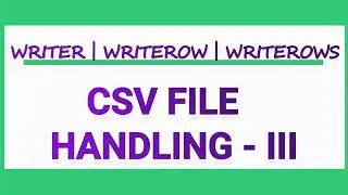 CSV FILE HANDLING [PART - III] |WRITER WRITEROW WRITEROWS| CBSE CLASS 12 PYTHON|CS| IP| IN ENGLISH