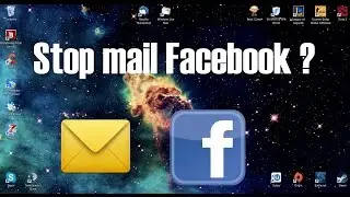 [Tuto] Comment ne plus recevoir de mail de Facebook ?