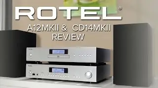 Rotel A12MKII Stereo Integrated Amplifier & CD14MKII CD Player Review