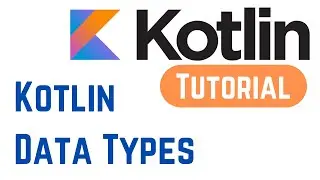 Kotlin Tutorial for Beginners - Kotlin Data Types