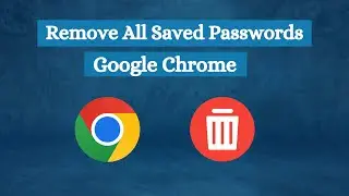 Remove All Saved Password From Google Chrome Browser | Secure Your Passwords | Learn With Sazzad