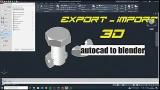 autocad 3d to blender ... export - import tutorial , bolt and nut