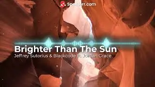 Jeffrey Sutorius & Blackcode ft. Jordan Grace - Brighter Than The Sun