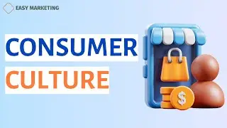 Consumer Culture Explained: Impact on Our Daily Lives