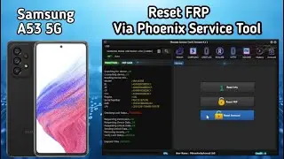 Samsung A53 5G SM A536E Reset FRP Via Phoenix Service Tool 2024