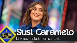 Susi Caramelo revela el mayor enfado con su novio - El Hormiguero