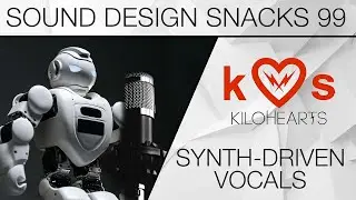 If Machines Could Sing – Sound Design Snacks 99