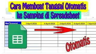 Cara Membuat Tanggal Otomatis ke Samping di Spreadsheet / Google Sheet