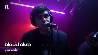 blood club - gastado | Audiotree Live