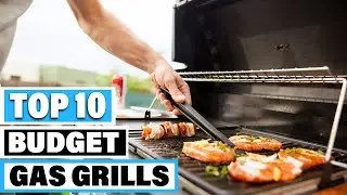 Best Budget Gas Grill In 2024 - Top 10 Budget Gas Grills Review