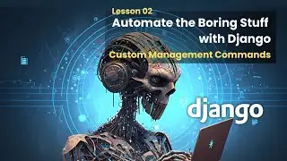 02 What are Custom Commands in Django | Automate the Boring Stuff with Django