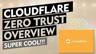 Cloudflare Zero Trust - FREE! - Overview