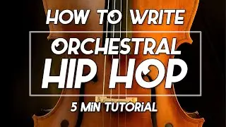 Writing Badass Orchestral Hip Hop In 5 Minutes