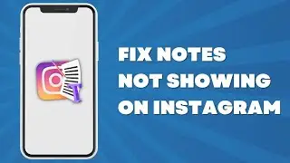 How to Fix Notes Not Showing on Instagram (2023 UPDATE)