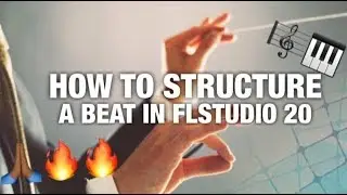 How to Structure a Beat in FL Studio 20