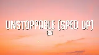 Sia - Unstoppable (Lyrics) Sped Up