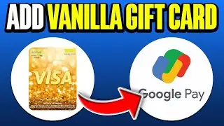 How To Add Vanilla Gift Card To Google Pay 2024