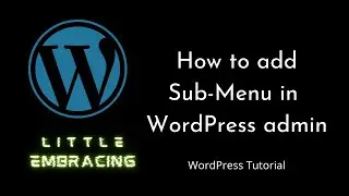 How to Create a WordPress Admin Sub - Menu | WordPress | Beginners Tutorial | Tutorial - 17