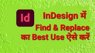 How to Use Find and Replace in Indesign Me Find and Replace Kaise Use Kare Indesign CS6 Tutorial