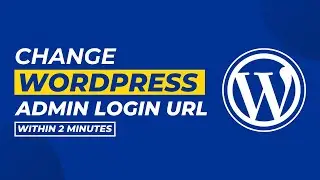 How To Change Wordpress Admin Login Url [Easily]