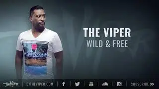 The Viper - Wild & Free (Official Free Festival 2019 Freestyle Anthem)