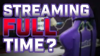 Making Twitch Your FULL-TIME JOB?