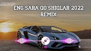 Eng sara qo'shiqlari to'plami 2022 Remix | Yangi xit qo'shiqlar 2022