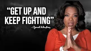 Get Up And Keep Fighting - Oprah Winfrey Motivation