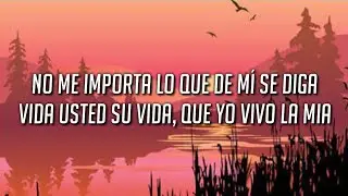 No me importa lo que de mí se digaVida usted su vida, que yo vivo la mia (Song)