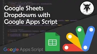 Create Google Sheets Dropdowns with Google Apps Script