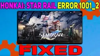 How to Fix Honkai Star Rail Error 1001_2 | Login Error Code 1001_2 Fixed