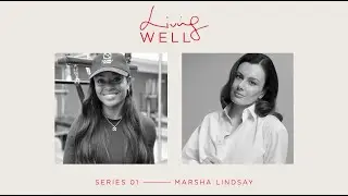 Living Well | Series 01 | Marsha Lindsay x Dr Sam Bunting