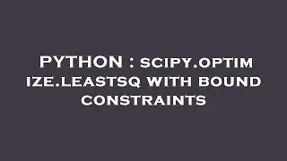 PYTHON : scipy.optimize.leastsq with bound constraints